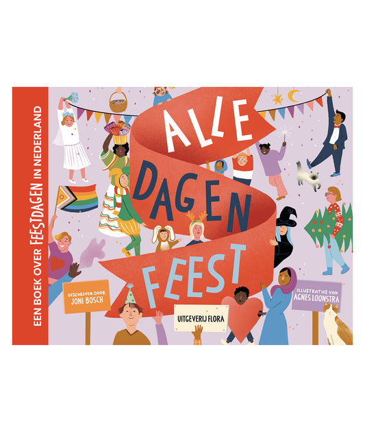 Alle dagen feest - Een boek over feestdagen in Nederland